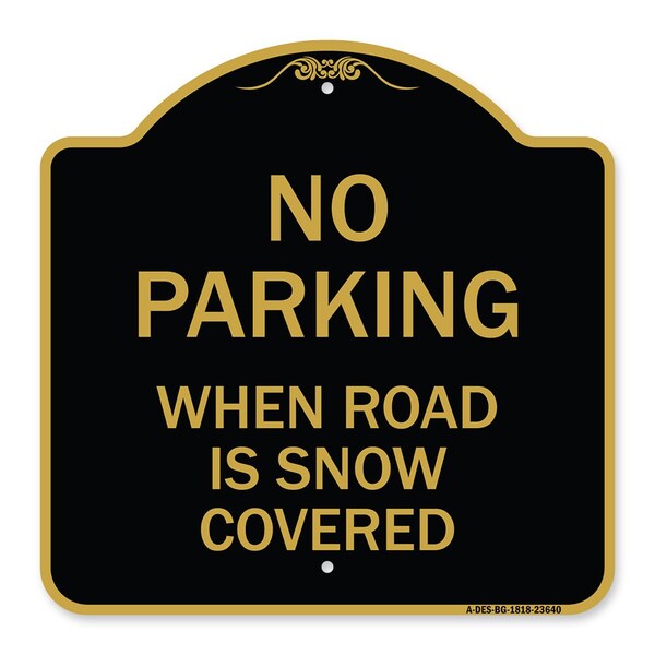 No Parking When Road Is Snow Covered, Black & Gold Aluminum Sign, 18" x 18", BG-1818-23640